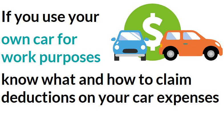 If you use your own car for work purposes, know what and how to claim deductions on your car expenses